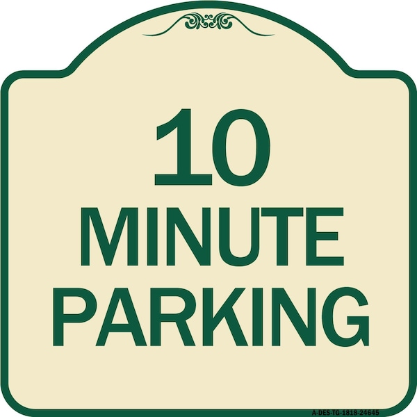 Designer Series 10 Minute Parking, Tan & Green Heavy-Gauge Aluminum Sign, 18" x 18", TG-1818-24645